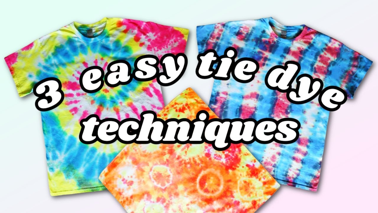 3 EASY Tie Dye Techniques YouTube 3 EASY Tie Dye Techniques YouTube