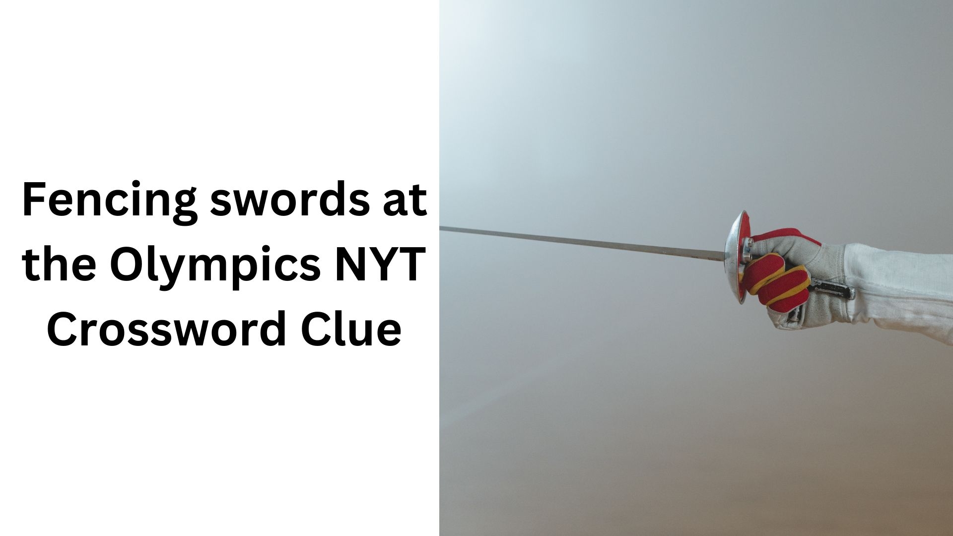 Fencing Swords At The Olympics NYT Crossword Clue January 23 2025 Fencing Swords At The Olympics NYT Crossword Clue January 23 2025