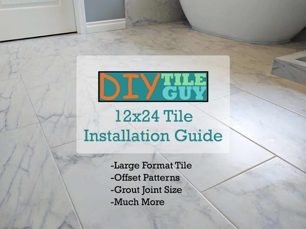 How To Lay 12x24 Tile large Format Installation Guide DIYTileGuy How To Lay 12x24 Tile large Format Installation Guide DIYTileGuy