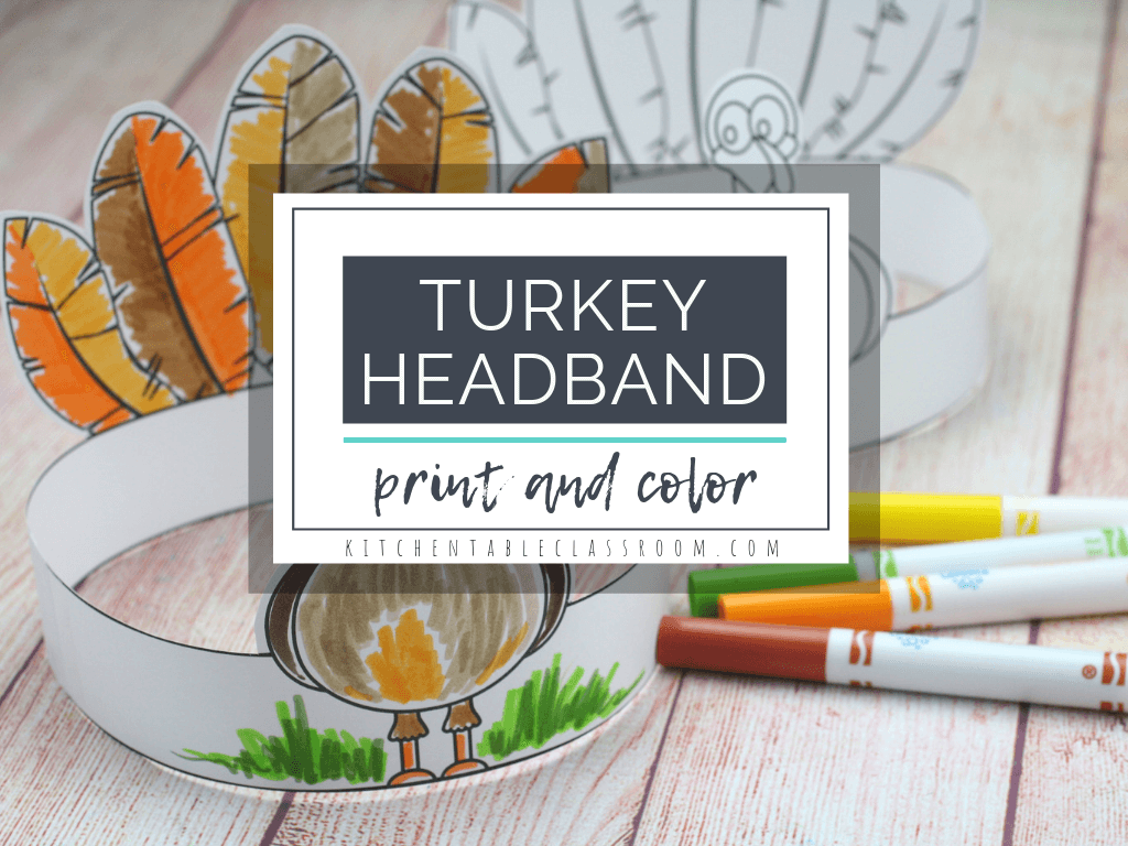 Make Your Own Turkey Headband A Printable Thanksgiving Craft The Kitchen Table Classroom Make Your Own Turkey Headband A Printable Thanksgiving Craft The Kitchen Table Classroom
