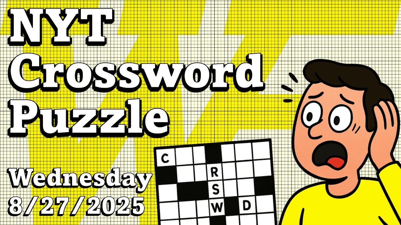 Solve The NYT Crossword Puzzle Wednesday 08 27 2025 YouTube Solve The NYT Crossword Puzzle Wednesday 08 27 2025 YouTube