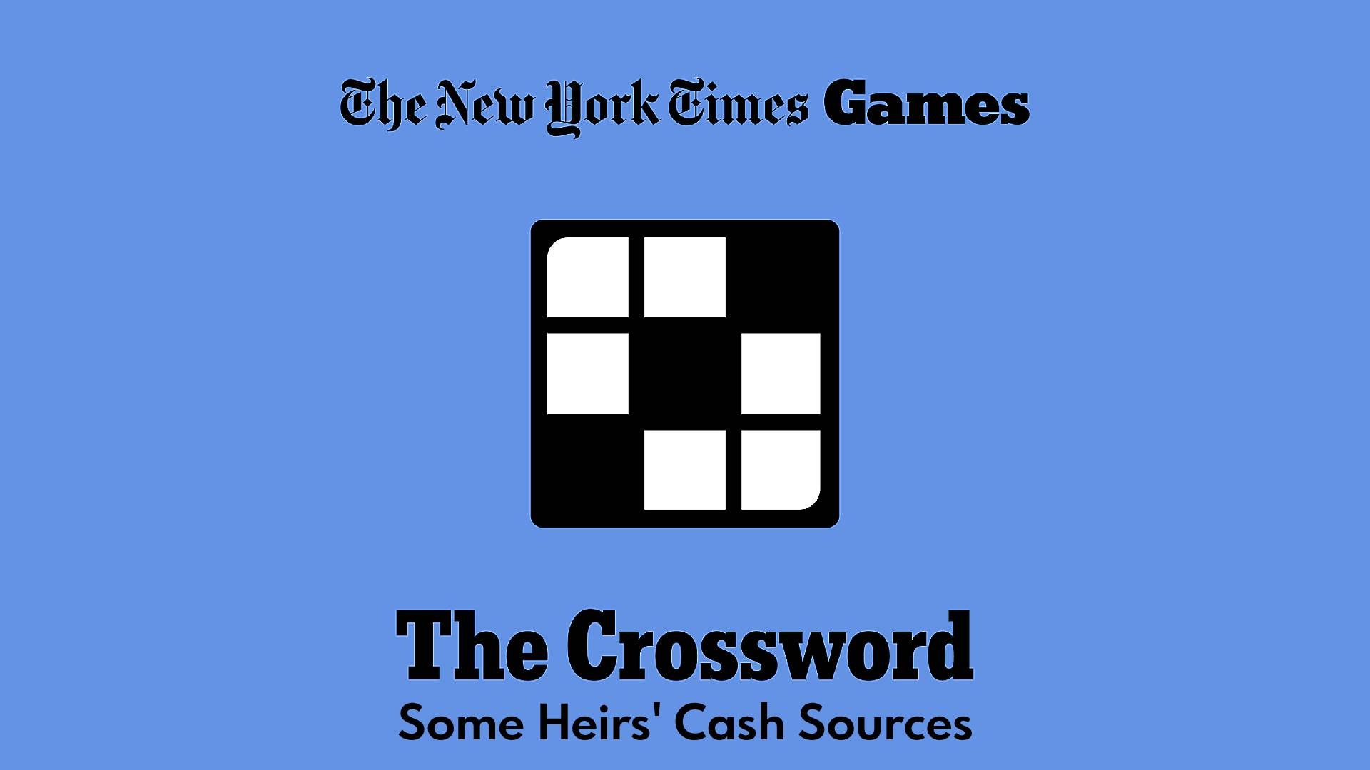 Some Heirs Cash Sources Crossword Clue Answer Power Up Gaming
