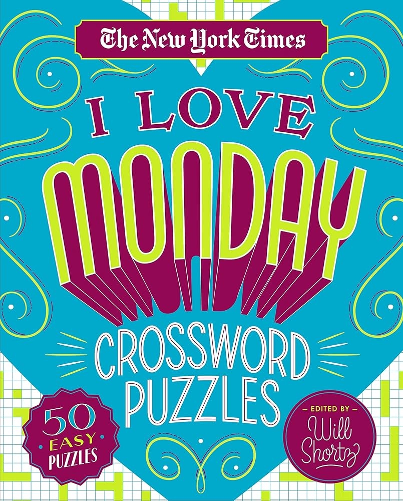 The New York Times I Love Monday Crossword Puzzles 50 Easy Puzzles The New York Times Shortz Will 9781250235756 Amazon Books The New York Times I Love Monday Crossword Puzzles 50 Easy Puzzles The New York Times Shortz Will 9781250235756 Amazon Books