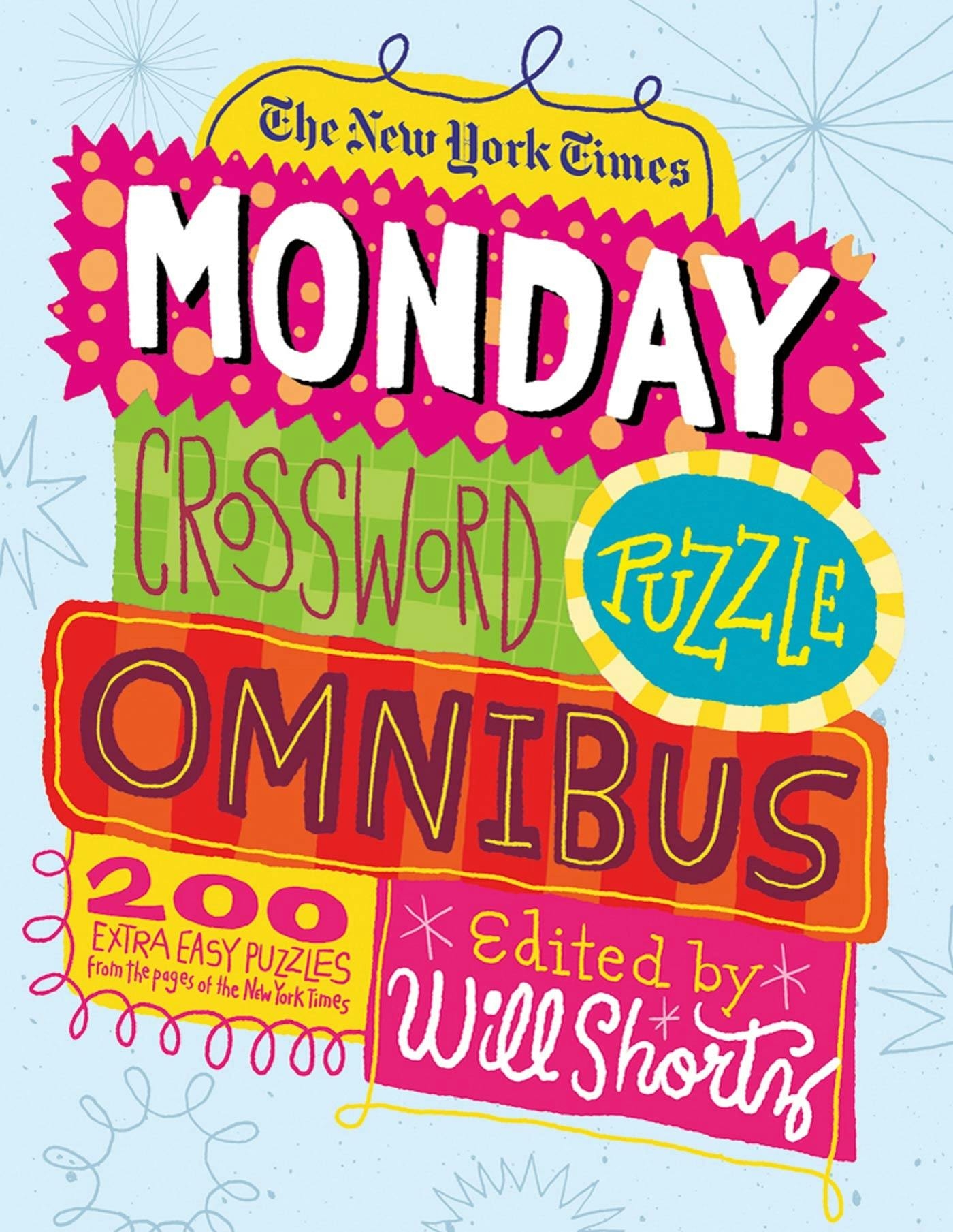 The New York Times Monday Crossword Puzzle Omnibus The New York Times Monday Crossword Puzzle Omnibus