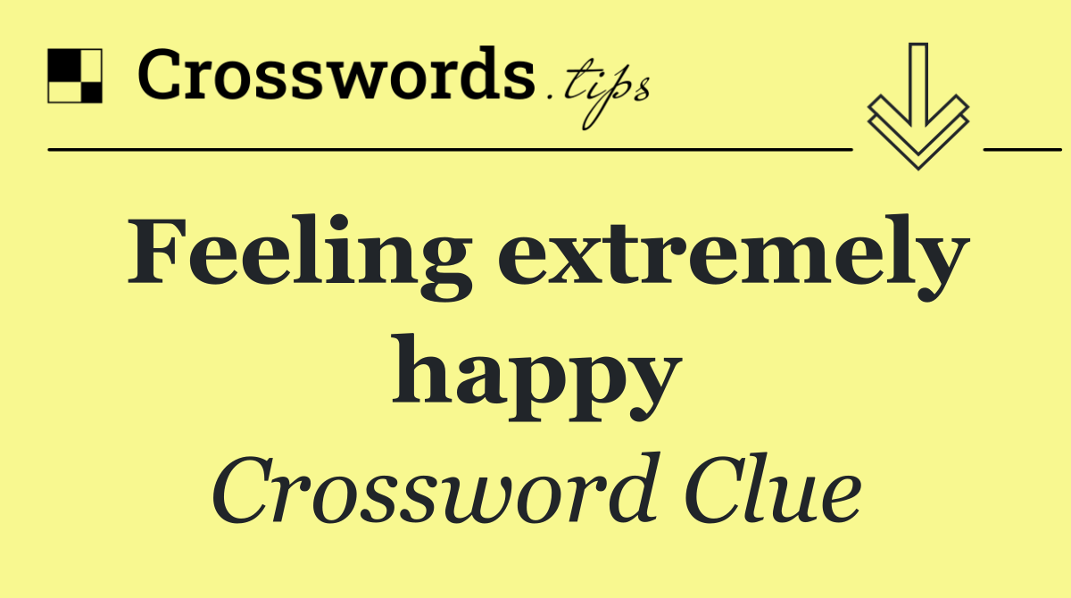 Understanding The Clue Feeling Extremely Happy In NYT Crossword Info Petite Nation Understanding The Clue Feeling Extremely Happy In NYT Crossword Info Petite Nation